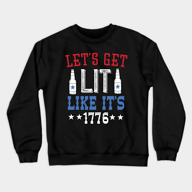 Let's Get Lit Like It's 1776 4th Of July Crewneck Sweatshirt by Eugenex